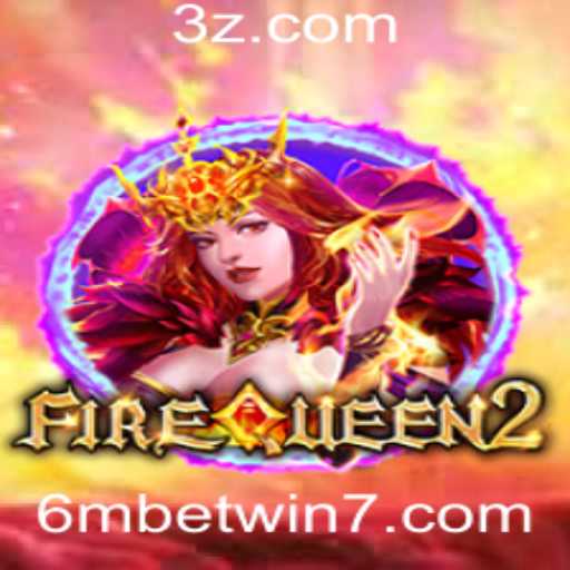 Descubra a Emoção de FireQueen2 e 6mbet.win